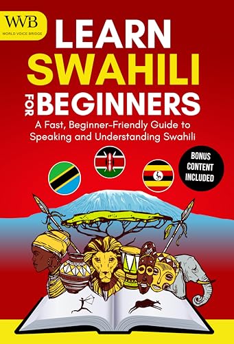 Learn Swahili for Beginners: A Fast, Beginner-Friendly Guide to Speaking and Understanding Swahili (Kindle Edition)