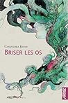 Briser les os by Cassandra Khaw