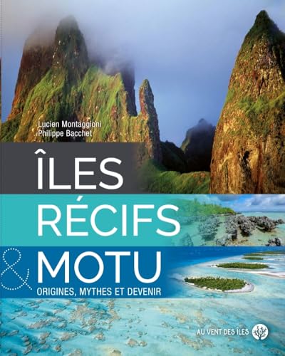 Îles, Récifs et Motu - Origines, mythes et devenir (Paperback)