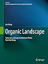 Organic Landscape: Selected Landscape Architecture Works from Hui Wang (EcoWISE)