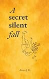 A Secret Silent Fall A Secret Silent Fall