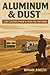 Aluminum & Dust by Brian            Smith