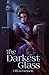 The Darkest Glass (The Will of the Raven, #1)