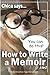 How to Write a Memoir: A Bo...