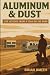 Aluminum & Dust: Life Lesso...