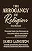 The Arrogancy of Religion (...