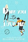 Dare You to Love Me