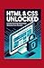 HTML & CSS Unlocked: Create...
