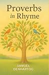 Proverbs in Rhyme by Samuel DenHartog