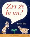 Zvi že brun? by Carson Ellis