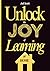 Unlock the JOY of Learning ...