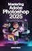 Mastering Adobe Photoshop 2...