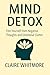 Mind Detox: A Practical Pla...
