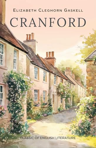 Cranford: A Classic Literary Story of English Village Life