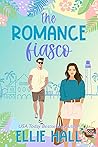 The Romance Fiasco by Ellie Hall