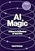 AI Magic: 6 Steps to AI Mas...