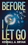 Before I Let Go :...