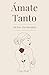 Ámate Tanto: Tú Eres Tu Prioridad - Una guía para amarte de verdad, perdonar a quien fuiste y construir con valentía a la mujer que deseas ser (Spanish Edition)
