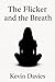 The Flicker and the Breath
