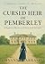 The cursed Heir Of Pemberley A Pride and Prejudice Reimagining by chyanne barrasin