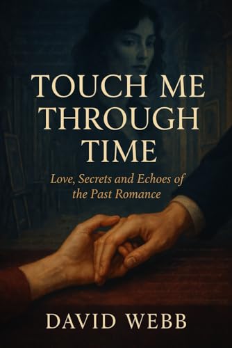 Touch Me Through Time: Love, Secrets and Echoes of the Past Romance (Paperback)