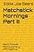 Matchstick Mornings Part III by Eddie Joe Beers