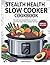 Stealth Health Slow Cooker ...