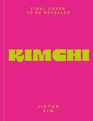 Kimchi: 80 recipes for classic kimchi and modern twists (Kindle Edition)