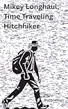 Book cover for Mikey Longhaul: Time Traveling Hitchhiker
