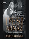 Desi Arnaz: The M...