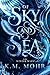 Of Sky and Sea by K.M. Mohr Of Sky and Sea by K.M. Mohr