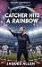 Catcher Hits a Rainbow: a M...
