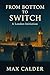 From Bottom to Switch by Max Calder