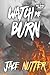 Watch Me Burn by Jace Nutter