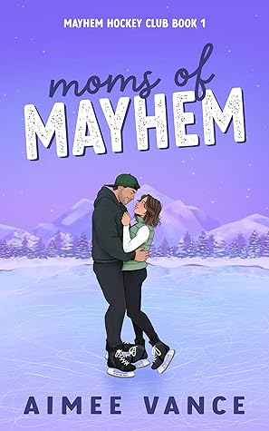Moms of Mayhem (Mayhem Hockey Club, #1)