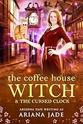 The Coffee House Witch & The Cursed Clock