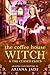 The Coffee House Witch & Th...