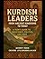 Kurdish Leaders from Ancient Kingdoms to Today by Manus AI