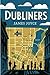 Dubliners: The Original Classic by James Joyce - A Tale of Life and Longing in Dublin
