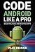 Code Android Like a Pro: Bu...