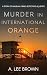 Murder in International Orange by A. Lee Brown Murder in International Orange by A. Lee Brown