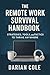 THE REMOTE WORK SURVIVAL HANDBOOK by Darian Cole