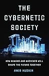 The Cybernetic Society by Amir Husain