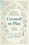 Created to Play: ...