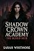 Shadow Crown Academy by Sarah Whitmore