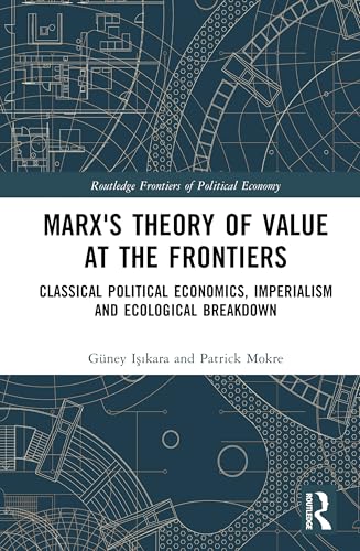 Marx's Theory of Value at the Frontiers (Routledge Frontiers of Political Economy)