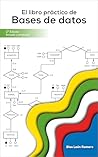 El libro práctico de bases de datos (Spanish Edition)