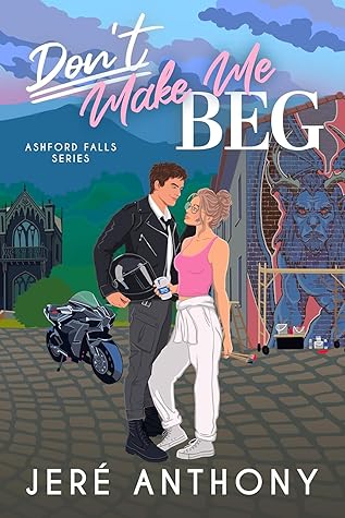 Don't Make Me Beg (Ashford Falls, #2)