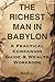 The Richest Man in Babylon: A Practical Companion Guide and Wealth Workbook: Step-by-step guide to applying the timeless money wisdom of ancient Babylon ... Timeless Wealth & Wisdom Series Book 2)