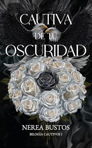 Cautiva de tu oscuridad: Bilogía cautivos 1 (Spanish Edition)